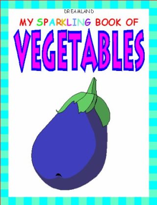 Dreamland My Sparkling Book of Vegetables