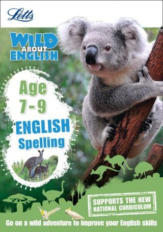 Letts Wild About - English - Spelling Age 7-9