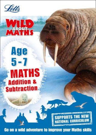 Letts Wild About - Maths - Addition and Subtraction Age 5-7