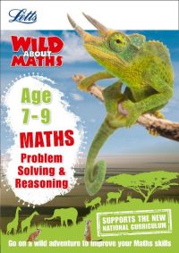 Letts Wild About - Maths - Problem Solving & Reasoning Age 7-9