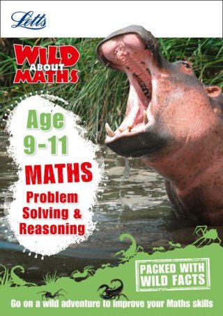 Letts Wild About - Maths - Problem Solving and Reasoning Age 9-11