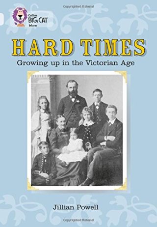 Collins Big Cat Hard Times: Growing up in the Victorian Age