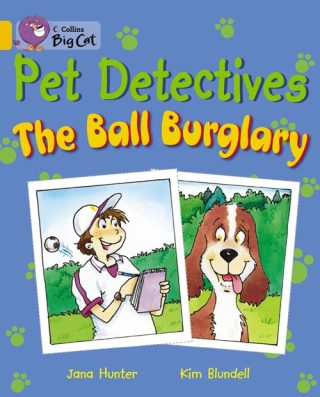 Collins Big Cat The Pet Detectives: The Ball Burglary