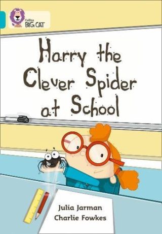 Collins Big Cat Harry the Clever Spider at School