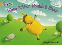 Collins Big Cat When Arthur Wouldn?t Sleep