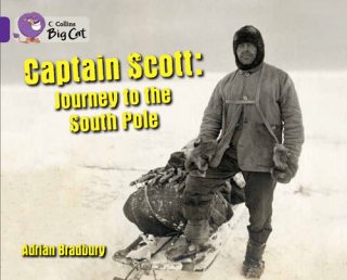 Collins Big Cat Captain Scott: Journey to the South Pole