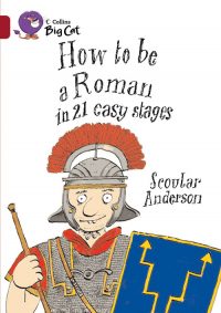 Collins Big Cat How to be a Roman in 20 Easy Stages