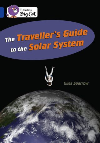 Collins Big Cat The Traveller?s Guide to the Solar System