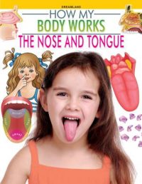 Dreamland The Nose and The Tongue (How My Body Works)