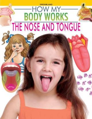 Dreamland The Nose and The Tongue (How My Body Works)