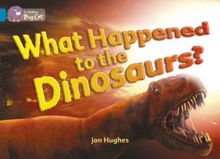 Collins Big Cat What Happened to Dinosaurs