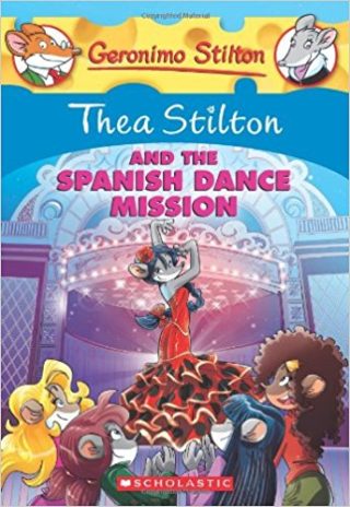Scholastic Thea Stilton and the Spanish Dance Mission